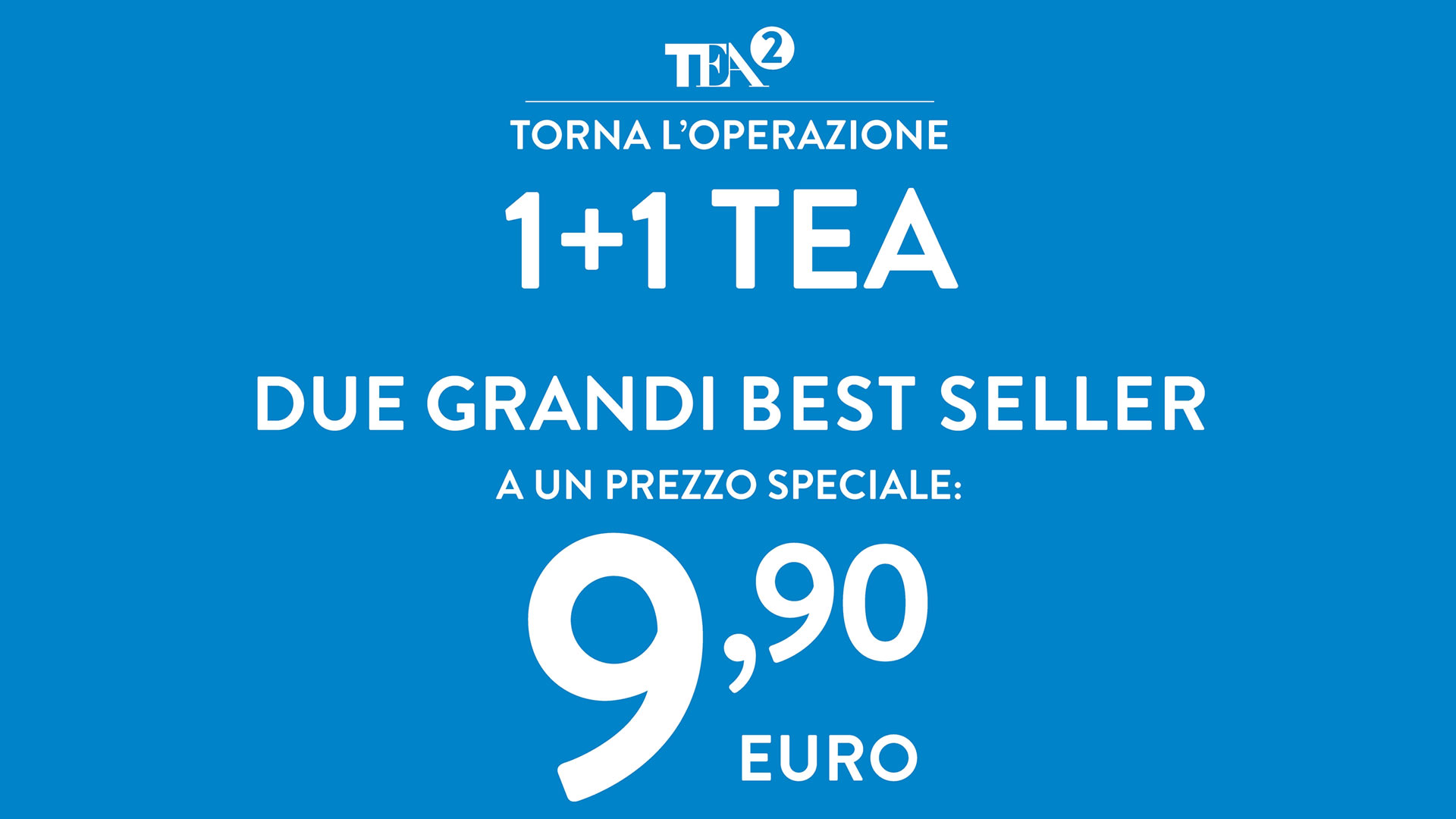 TEA 1+1 – 2 Libri a 9,90